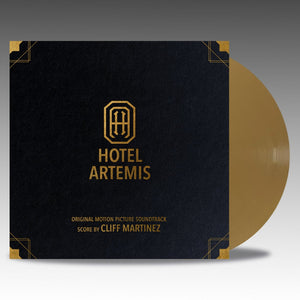 Hotel Artemis (Original Motion Picture Soundtrack) ‘Gold Vinyl’ - Cliff Martinez