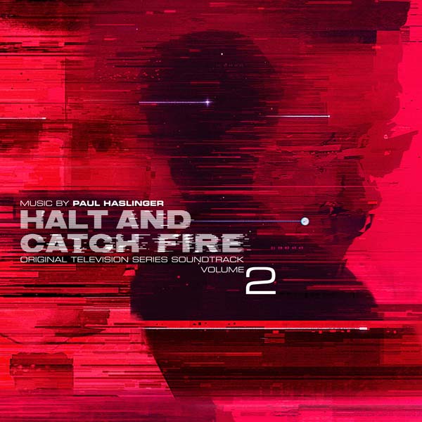 Halt And Catch Fire (Original Television Soundtrack) Volume 2 - Paul Haslinger - CD